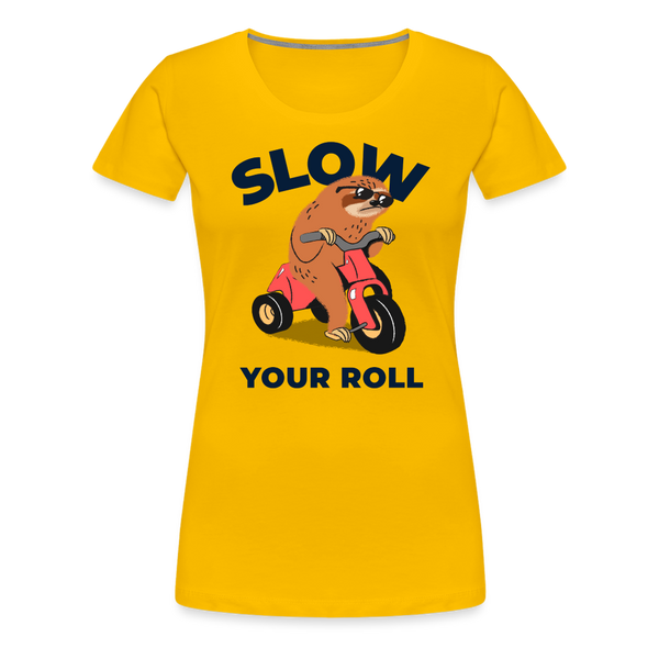 Slow Your Roll Funny Sloth Women’s Premium T-Shirt - sun yellow