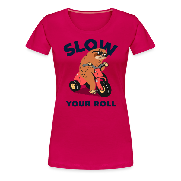 Slow Your Roll Funny Sloth Women’s Premium T-Shirt - dark pink