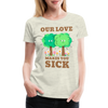 Our Love Makes You Sick Spring Allergies Women’s Premium T-Shirt - heather oatmeal
