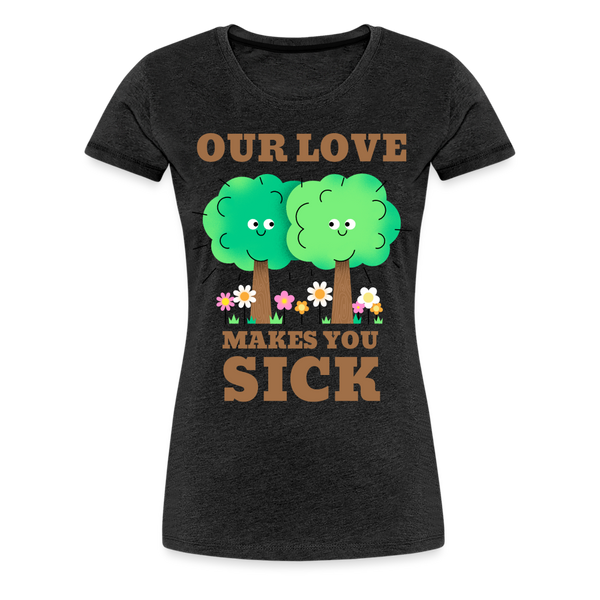 Our Love Makes You Sick Spring Allergies Women’s Premium T-Shirt - charcoal grey