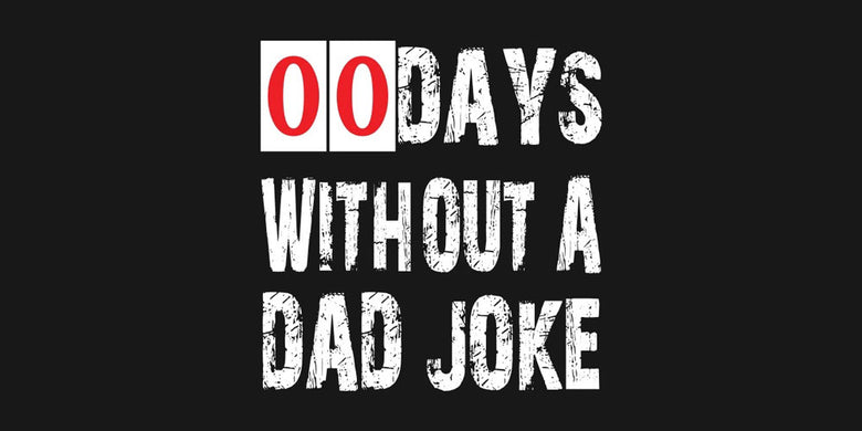 00 Days Without A Dad Joke