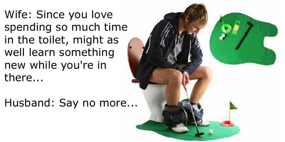 Practice your putting while on the potty!