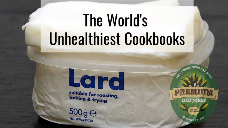 The World's Unhealthiest Cookbooks