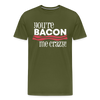 You're Bacon Me Crazy Men's Premium T-Shirt