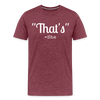 That's What She Said Funny Men's Premium T-Shirt