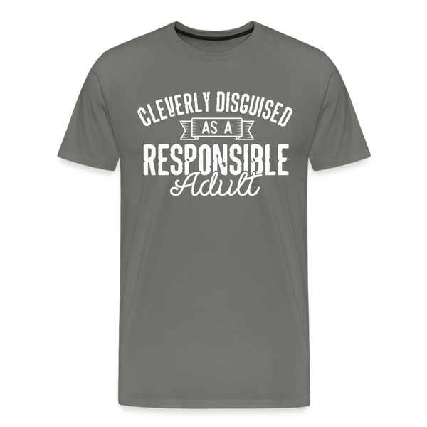 Cleverly Disguised as a Responsible Adult Men's Premium T-Shirt - asphalt gray