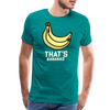 Cute That's Bananas Men's Premium T-Shirt - teal