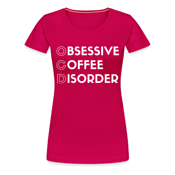 Funny Obsessive Coffee Disorder Women’s Premium T-Shirt - dark pink