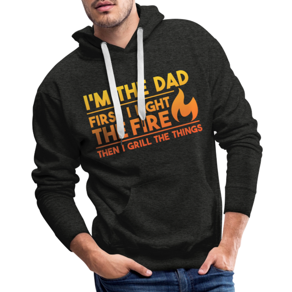I'm the Dad First I Light the Fire Then I Grill the Things BBQ Men’s Premium Hoodie - charcoal grey