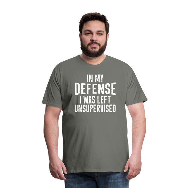 In my Defense I was left Unsupervised Men's Premium T-Shirt - asphalt gray