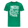 Math The Only Subject That Counts Funny Pun Men's Premium T-Shirt - kelly green