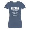 Coffee The Most Important Meal of the Day Funny Women’s Premium T-Shirt - heather blue