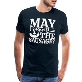 May I Suggest the Sausage Funny BBQ Men's Premium T-Shirt