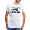 Funny Obsessive Coffee Disorder Men's Premium T-Shirt