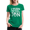I Turn Grills On Funny BBQ Grilling Women’s Premium T-Shirt - kelly green