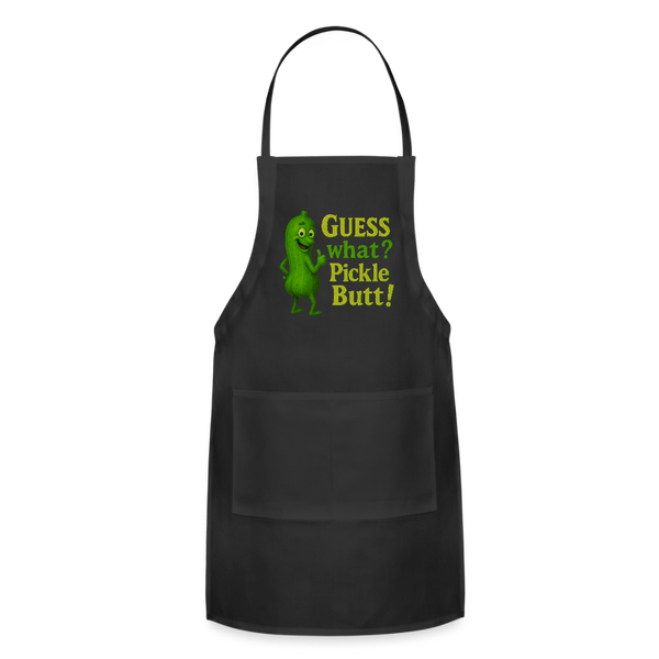 Guess What? Pickle Butt! Funny Adjustable Apron - black