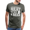 If You can't Stand the Heat go get me a Beer BBQ Men's Premium T-Shirt