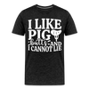 I Like Pig Butts And I Cannot Lie Men's Premium T-Shirt - charcoal grey