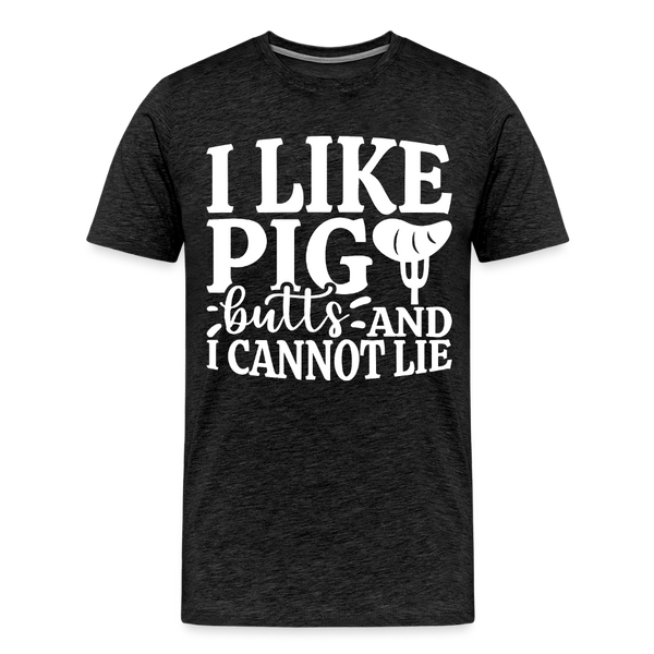 I Like Pig Butts And I Cannot Lie Men's Premium T-Shirt - charcoal grey