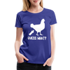 Guess What Chicken Butt Women’s Premium T-Shirt