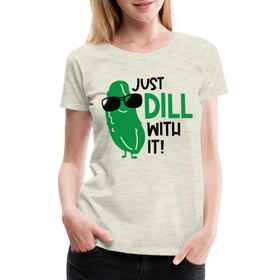 Just Dill with It! Pickle Food Pun Women’s Premium T-Shirt