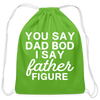 You Say Dad Bod I Say Father Figure Funny Fathers Day Cotton Drawstring Bag