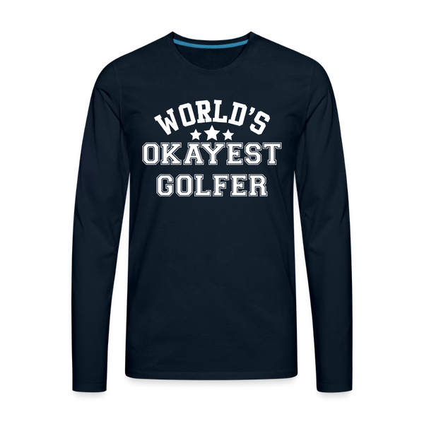 World's Okayest Golfer Men's Premium Long Sleeve T-Shirt - deep navy