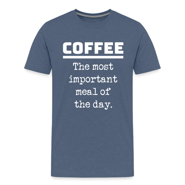 Coffee The Most Important Meal of the Day Funny Men's Premium T-Shirt - heather blue