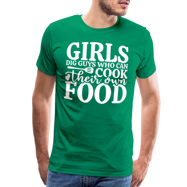 Girls Dig Guys Who Can Cook Their Own Food Men's Premium T-Shirt - kelly green