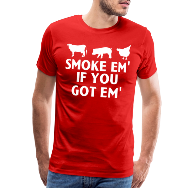 Smoke Em' if you Got Em' Men's Premium T-Shirt - red