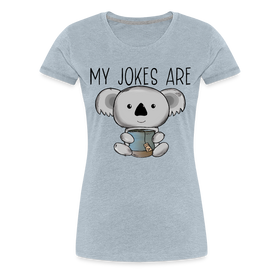 My Jokes Are Koala Tea Women’s Premium T-Shirt