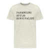 Parenting Style: Survivalist Men's Premium T-Shirt - heather oatmeal
