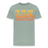 I'm the Dad First I Light the Fire Then I Grill the Things BBQ Men's Premium T-Shirt - steel green