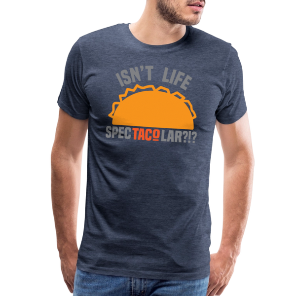 Isn't Life SpecTacolar?!? Funny Taco Food Pun Men's Premium T-Shirt - heather blue