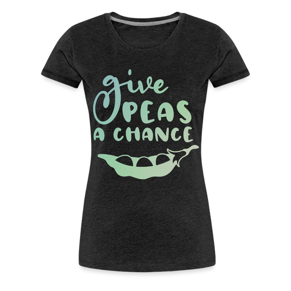 Give Peas a Chance Pun Women’s Premium T-Shirt - charcoal grey