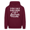 You Say Dad Bod I Say Father Figure Funny Father's Day Men's Hoodie