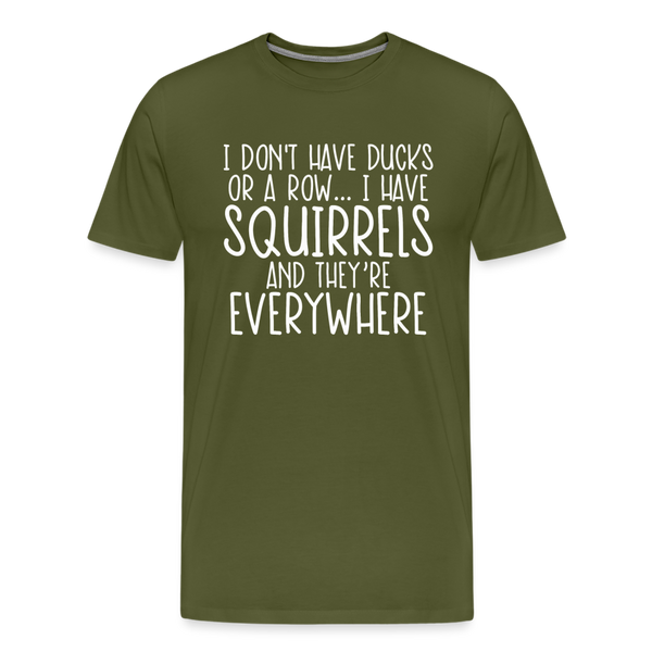 I Don't Have Ducks or a Row...Men's Premium T-Shirt - olive green