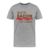 You're Bacon Me Crazy Men's Premium T-Shirt - heather gray