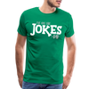 I've Got the Jokes -Dad Men's Premium T-Shirt - kelly green
