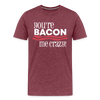 You're Bacon Me Crazy Men's Premium T-Shirt
