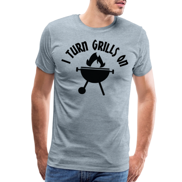 I Turn Grills On Funny BBQ Men's Premium T-Shirt - heather ice blue