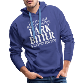 I Like My Coffee How I Like Myself Dark, Bitter and Too Hot For You Men’s Premium Hoodie