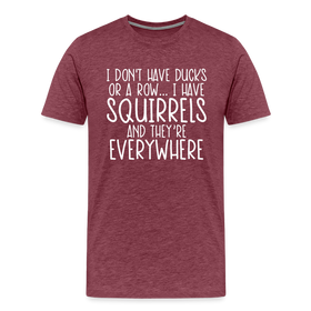 I Don't Have Ducks or a Row...Men's Premium T-Shirt