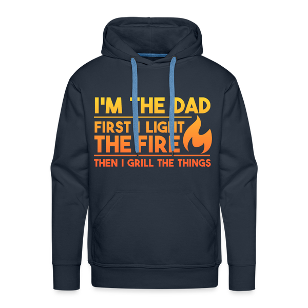 I'm the Dad First I Light the Fire Then I Grill the Things BBQ Men’s Premium Hoodie - navy
