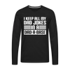 I Keep all my Dad Jokes in a Dad-A-Base Men's Premium Long Sleeve T-Shirt - black