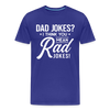 Dad Jokes? I think you mean Rad Jokes! Men's Premium T-Shirt