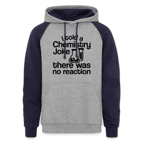 I Told a Chemistry Joke...There was no Reaction Colorblock Hoodie