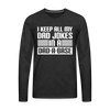 I Keep all my Dad Jokes in a Dad-A-Base Men's Premium Long Sleeve T-Shirt - charcoal grey