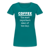 Coffee The Most Important Meal of the Day Funny Women’s Premium T-Shirt - teal