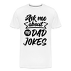Ask me About my Dad Jokes Funny Father's Day Men's Premium T-Shirt